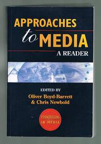 Approaches to Media : A Reader by Boyd Barrett, Oliver; Newbold, Chirs