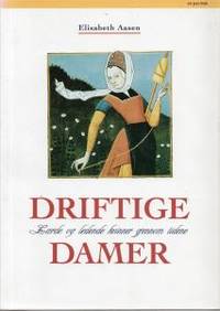 Driftige damer. Lærde og ledende kvinner gjennom…