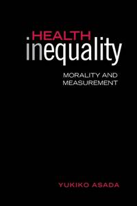 Health Inequality : Morality and Measurement
