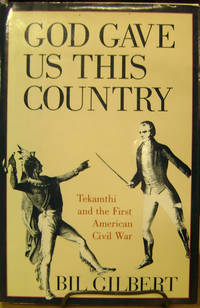 God Gave Us This Country: Tekamthi and the First American Civil War