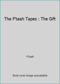 The P'taah Tapes : The Gift