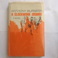 a Clockwork Orange by anthony burgess - 1963