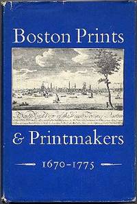 Boston Prints and Printmakers 1670-1775: A Conference Held by the Colonial Society of Massachusetts 1 and 2 April, 1971