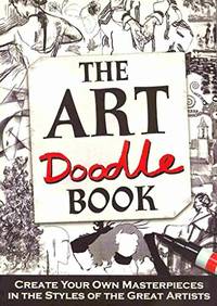 The Art Doodle Book: Create Your Own Masterpieces in the Style of the Great Artists