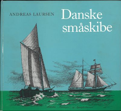 Danske småskibe. Blade fra sejlskibenes tid. Med…