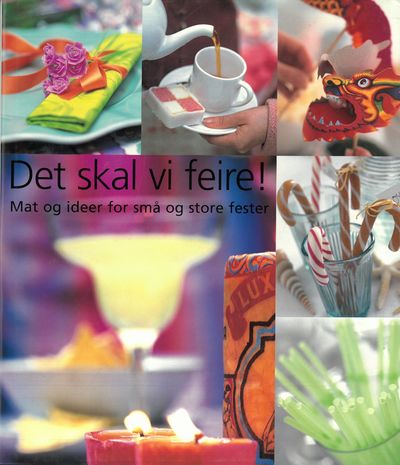 Det skal vi feire!. Mat og ideer for små og store…