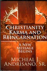 Christianity, Karma, And Reincarnation: A New Message Begins by Andrisano, Micheal J - 2013