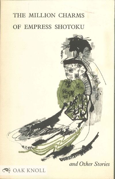 MILLION CHARMS OF EMPRESS SHOTOKU AND OTHER STORIES A COLLECTION OF TALES ABOUT THE PRESERVATION OF RARE BOOKS AND DOCUMENTS ...|THE