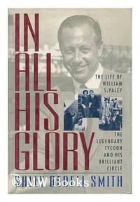 image of In All His Glory: The Life of William S. Paley : The Legendary Tycoon and His Brilliant Circle