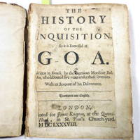 image of The History of the Inquisition as it is Exercised at Goa; with: An Humble Inquiry into the Scripture-Account of Jesus Christ: Or, a Short Argument Concening His Diety and Glory, According to the Gospel