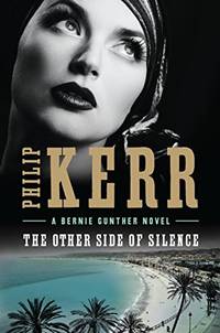 The Other Side of Silence Bernie Gunther Novel