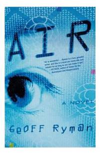 Air : Or, Have Not Have by Geoff Ryman - 2004