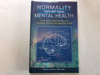 Normality Does Not Equal Mental Health: The Need to Look Elsewhere for Standards of Good...