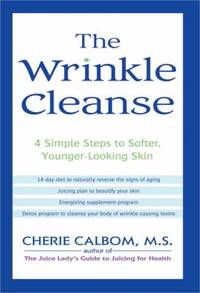 The Wrinkle Cleanse : 4 Simple Steps to Softer, Younger-Looking Skin