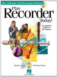 Play Recorder Today! A Complete Guide To The Basics Book/Cd (The Ultimte Self-Teaching Method!)