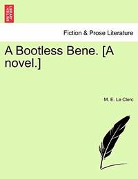 A Bootless Bene. [A Novel.]