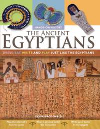 The Ancient Egyptians: Dress, Eat, Write and Play Just Like the Egyptians (Hands-On History)