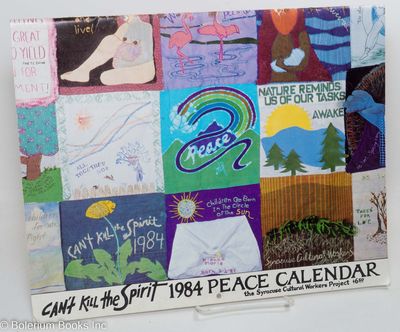 Can't Kill the Spirit: 1984 Peace Calendar: the Syracuse Cultural Workers Project