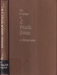 The Writings Of J. Frank Dobie: A Bibliography