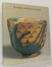 Keramiska mästerverk från Japan. Masterpieces of…