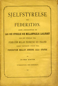 Sjelfstyrelse och federation. Jemte anmärkningar…