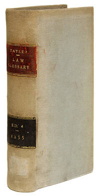 The Law Glossary: Being a Selection of the Greek, Latin, Saxon.. by Tayler, Thomas - 1855