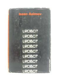 I, Robot by Isaac Asimov - 1950