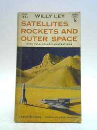 Satellites, Rockets and Outer Space (Signet Books) by Willy Ley - 1958