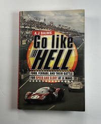 Go Like Hell: Ford, Ferrari, and Their Battle for Speed and Glory at Le Mans (signed by 8)