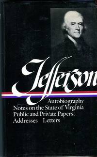 image of Writings: Autobiography / Notes on the State of Virginia / Public and Private Papers / Addresses / Letters (Library of America Series)