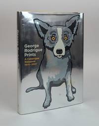 GEORGE RODRIGUE PRINTS: A CATALOGUE RAISONNE 1970-2007 [Signed]