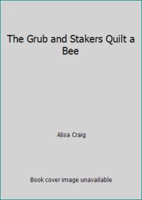 The Grub and Stakers Quilt a Bee