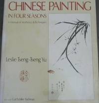 Chinese Painting in Four Seasons: A Manual of Aesthetics and Techniques (The Art & design series)