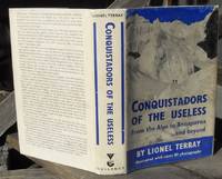 CONQUISTADORS OF THE USELESS. From the Alps to Annapurna -- and Beyond. -- SIGNED By Terray by Terray, Lionel - 1963