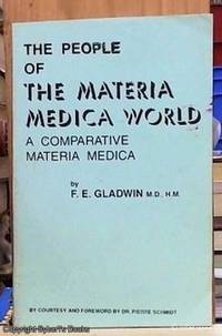 The People of the Materia Medica World -- A Comparative Materia Medica de Gladwin, F. E - 1984