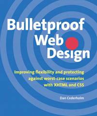 Bulletproof Web Design: Improving flexibility and protecting against worst-case scenarios with...