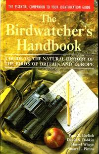 The Birdwatcher's Handbook: A Guide to the Natural History of the Birds of Britain and...