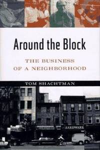 Around the Block : The Business of a Neighborhood by Tom Shachtman - 1997