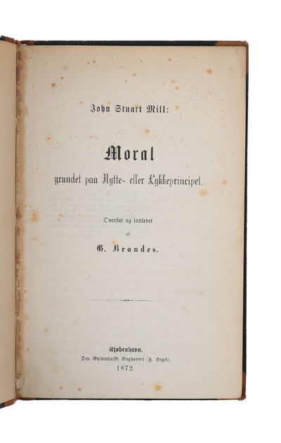 Moral grundet paa Nytte- eller Lykkeprincippet. Oversat og indledet ved G. Brandes.  - [FIRST DANISH TRANSLATION OF "UTILITARIANISM"] (photo 3)