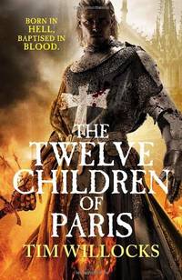 The Twelve Children of Paris by Willocks, Tim