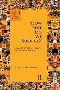 'How Best Do We Survive?': A Modern Political History of the Tamil Muslims