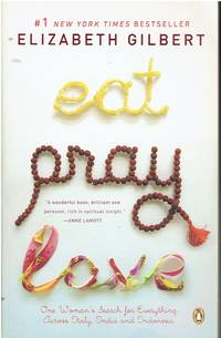 Eat Pray Love One Woman's Search for Everything Across Italy, India and  Indonesia