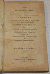 EVERY MAN HIS OWN LAWYER: Or, the Several Modes of Commencing and Conducting Actions in the Court for the Trial… by James Hewson - First edition - 1841. - from Blue Mountain Books & Manuscripts, Ltd. (SKU: 96815)