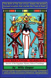 Sacred Cosmic Marriage: Revealing Sacred Scientific Knowledge of the Egyptian Mystery School Teachings