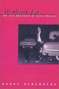 All Shook Up: The Life and Death of Elvis Presley