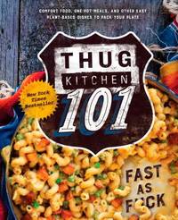 Thug Kitchen 101 : Fast As F*ck: a Cookbook
