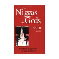 From Niggas to Gods: Escaping Negativity & Becoming God