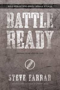 Battle Ready : Prepare to Be Used by God by Steve Farrar - 2009