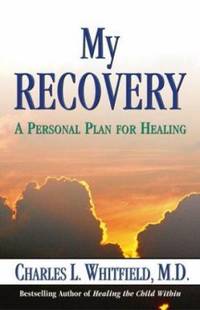 My Recovery : A Personal Plan for Healing