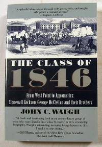 cover of The Class of 1846: From West Point to Appomattox Stonewall Jackson, George McClellan and Their Brothers